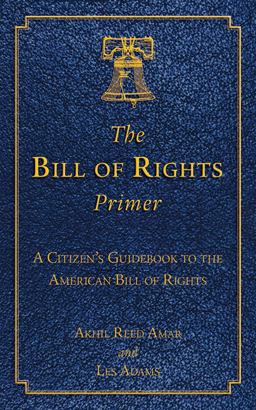 Bill of Rights Primer A Citizen's Guidebook to the American Bill of Rights  9781620875728 Front Cover