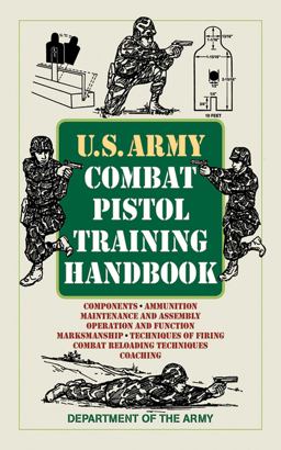 U. S. Army Combat Pistol Training Handbook U. S. Army Combat Pistol Training Handbook