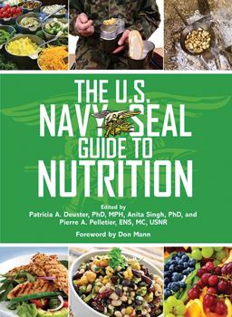 The U. S. Navy SEAL Guide to Nutrition