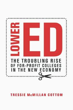 Lower Ed The Troubling Rise of for-Profit Colleges in the New Economy  9781620970607 Front Cover
