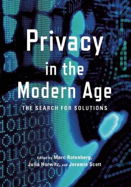 Privacy in the Modern Age The Search for Solutions  9781620971079 Front Cover
