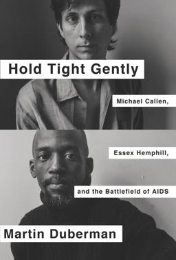 Hold Tight Gently Michael Callen, Essex Hemphill, and the Battlefield of AIDS  9781620971925 Front Cover