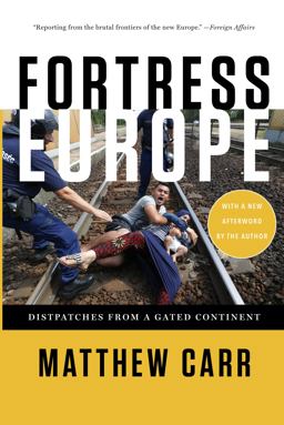 Fortress Europe Dispatches from a Gated Continent  9781620972229 Front Cover