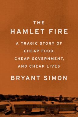 Hamlet Fire A Tragic Story of Cheap Food, Cheap Government, and Cheap Lives  9781620972380 Front Cover