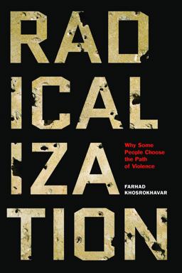 Radicalization Why Some People Choose the Path of Violence  9781620972687 Front Cover