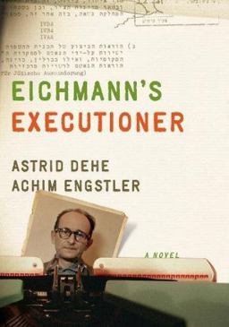 Eichmann's Executioner A Novel  9781620973011 Front Cover