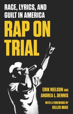 Rap on Trial Race, Lyrics, and Guilt in America  9781620973400 Front Cover