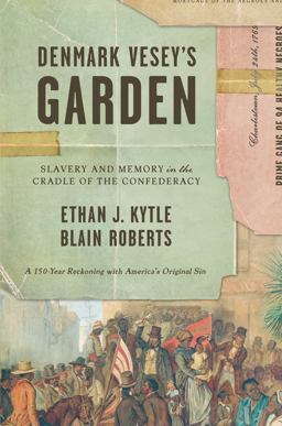 Denmark Vesey's Garden Slavery and Memory in the Cradle of the Confederacy  9781620973653 Front Cover
