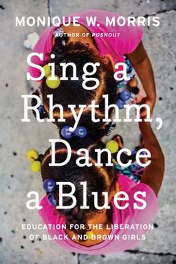 Sing a Rhythm, Dance a Blues Education for the Liberation of Black and Brown Girls  9781620973998 Front Cover