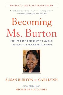 Becoming Ms. Burton From Prison to Recovery to Leading the Fight for Incarcerated Women  9781620974353 Front Cover