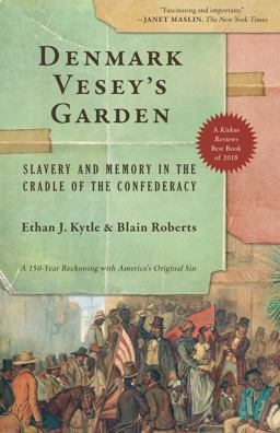 Denmark Vesey's Garden Slavery and Memory in the Cradle of the Confederacy  9781620975466 Front Cover