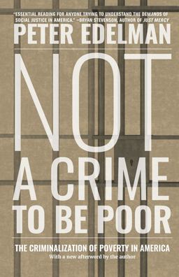 Not a Crime to Be Poor The Criminalization of Poverty in America  9781620975480 Front Cover