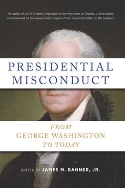 Presidential Misconduct: From George Washington to Today  9781620975497 Front Cover