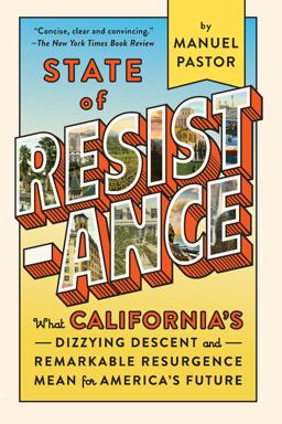 State of Resistance: What California’s Dizzying Descent and Remarkable Resurgence Mean for America’s Future  9781620975572 Front Cover