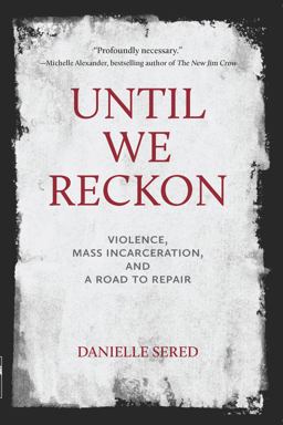 Until We Reckon Violence, Mass Incarceration, and a Road to Repair  9781620976579 Front Cover