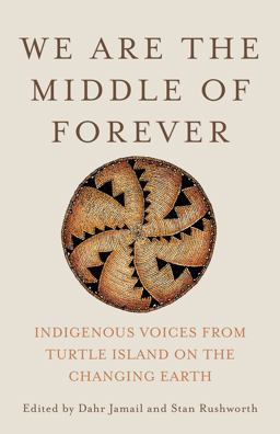 We Are the Middle of Forever Indigenous Voices from Turtle Island on the Changing Earth  9781620976692 Front Cover