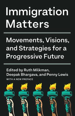 Immigration Matters: Movements, Visions, and Strategies for a Progressive Future  9781620976999 Front Cover