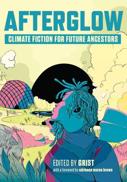 Afterglow Climate Fiction for Future Ancestors  9781620977583 Front Cover