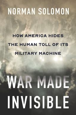War Made Invisible How America Hides the Human Toll of Its Military Machine  9781620977910 Front Cover