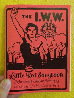 I. W. W. Little Red Songbook: Nineteenth Edition from 1923 with All of the Classic Hits