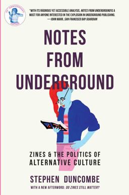 Notes from Underground Zines and the Politics of Alternative Culture 3rd 9781621064848 Front Cover