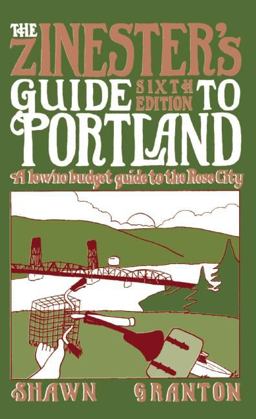 Zinester's Guide to Portland A Low/No Budget Guide to Living in and Visiting Portland, Or 6th 9781621067382 Front Cover