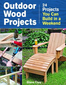 Outdoor Wood Projects 24 Projects You Can Build in a Weekend  9781621138082 Front Cover