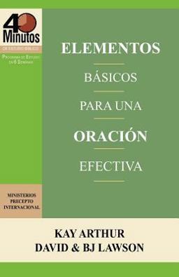 Elementos Básicos para una Oración Efectiva / the Essentials of Effective Prayer