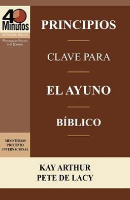Principios Clave para el Ayuno Bíblico / Key Principles of Biblical Fasting
