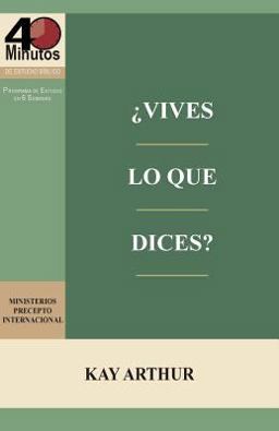 Vives lo Que Dices? - Estudio Biblico de 40 Minutos / How Do You Walk the Walk You Talk? - 40 Minute Bible Study