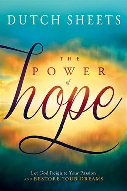 Power of Hope Let God Renew Your Mind, Heal Your Heart, and Restore Your Dreams  9781621366324 Front Cover
