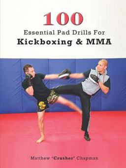 100 Essential Pad Drills for Kickboxing and MMA