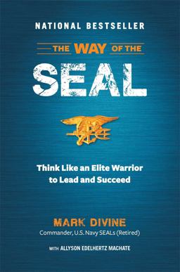 Way of the SEAL Think Like an Elite Warrior to Lead and Succeed  9781621451099 Front Cover