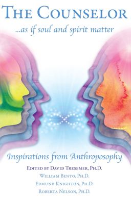 The Counselor As If Soul and Spirit Matter: Inspirations from Anthroposophy  9781621481270 Front Cover