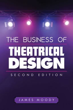 Business of Theatrical Design, Second Edition 2nd 9781621532408 Front Cover