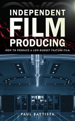 Independent Film Producing How to Produce a Low-Budget Feature Film  9781621532644 Front Cover