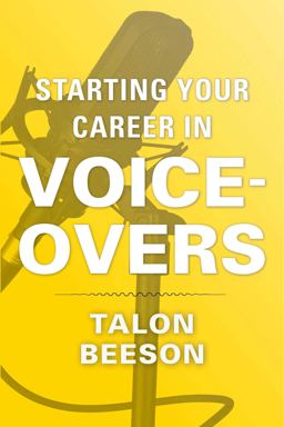 Starting Your Career in Voice-Overs  9781621534365 Front Cover