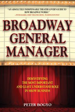 Broadway General Manager Demystifying the Most Important and Least Understood Role in Show Business  9781621536246 Front Cover