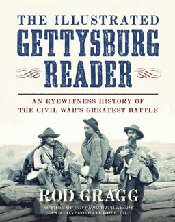 Illustrated Gettysburg Reader An Eyewitness History of the Civil War's Greatest Battle  9781621570431 Front Cover