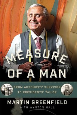 Measure of a Man From Auschwitz Survivor to Presidents' Tailor  9781621572664 Front Cover