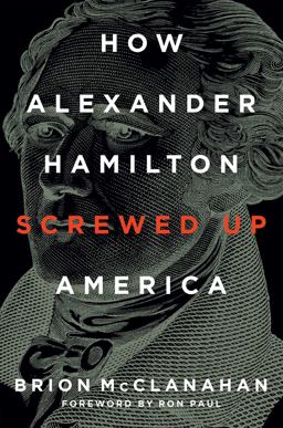 How Alexander Hamilton Screwed up America