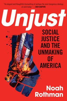 Unjust Social Justice and the Unmaking of America  9781621577928 Front Cover