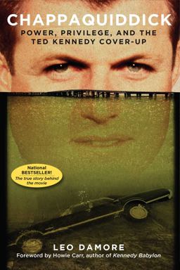 Chappaquiddick Power, Privilege, and the Ted Kennedy Cover-Up  9781621578185 Front Cover