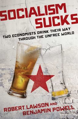 Socialism Sucks Two Economists Drink Their Way Through the Unfree World  9781621579458 Front Cover