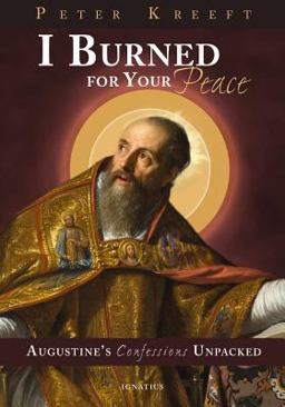 I Burned for Your Peace Augustine's Confessions Unpacked  9781621640400 Front Cover