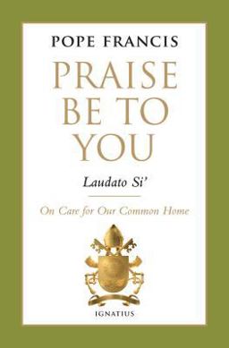 Praise Be to You - Laudato Si': On Care for Our Common Home  9781621640813 Front Cover
