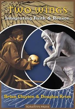 Two Wings Integrating Faith &amp; Reason  9781621641957 Front Cover