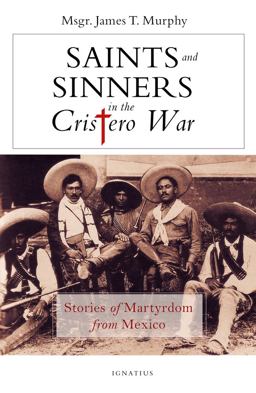 Saints and Sinners in the Cristero War