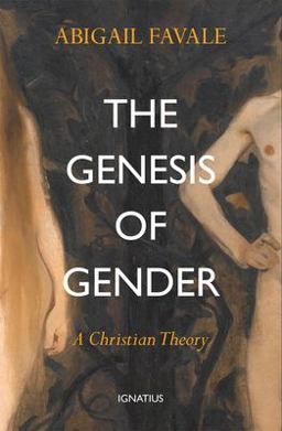 Genesis of Gender A Christian Theory  9781621644088 Front Cover