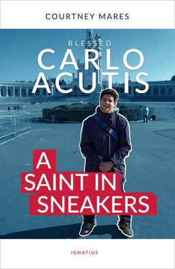 Blessed Carlo Acutis A Saint in Sneakers  9781621645443 Front Cover